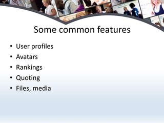 Some common featuresUser profilesAvatarsRankingsQuotingFiles, media