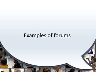 Examples of forums