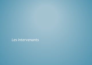 Les intervenants 
 