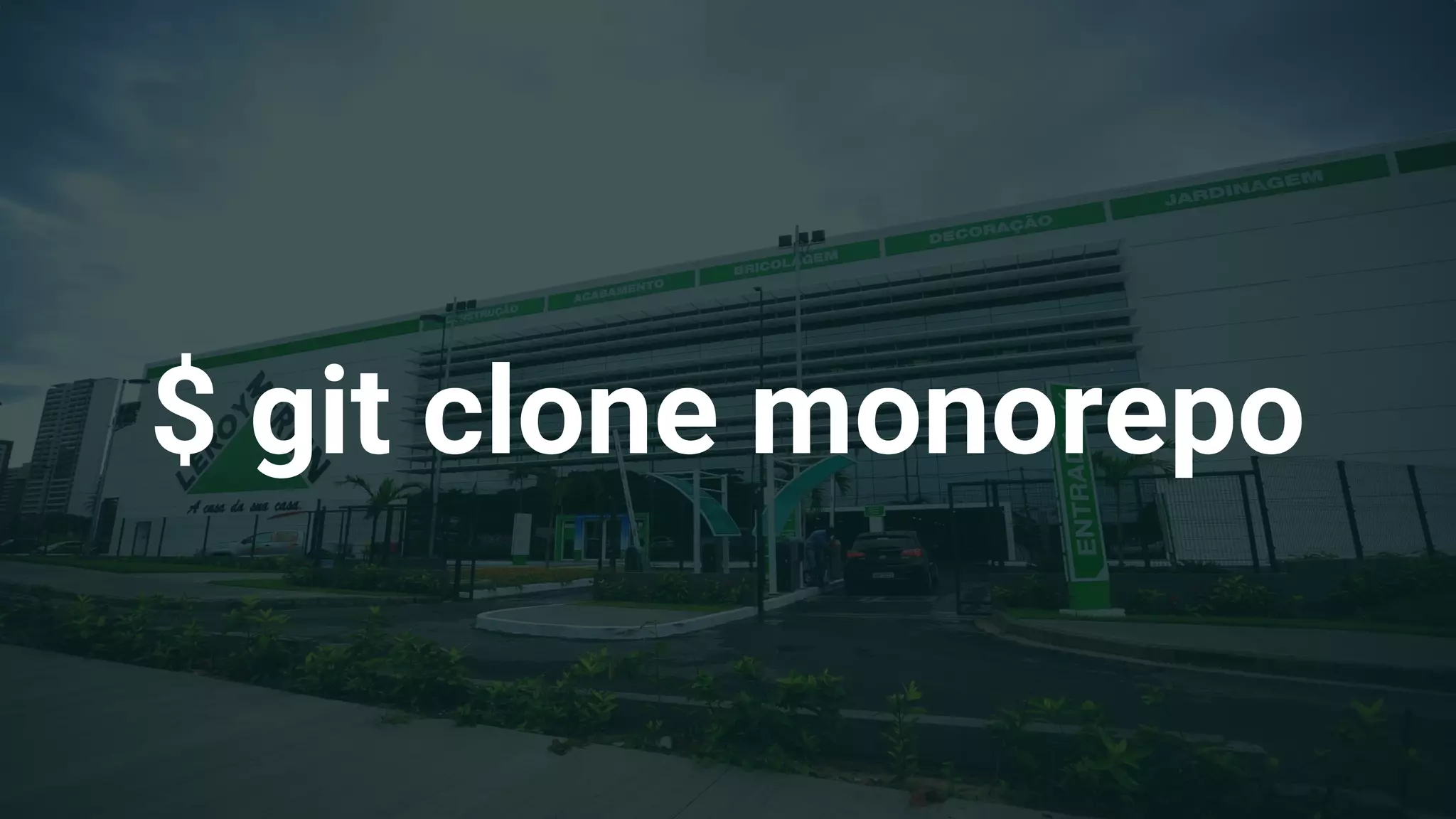 $ git clone monorepo
 