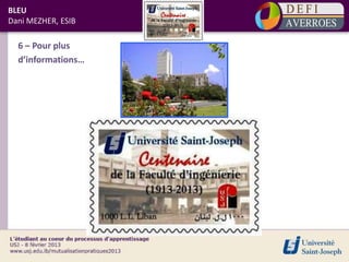 BLEU
Dani MEZHER, ESIB

  6 – Pour plus
  d’informations…
 