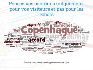 Pensez vos contenus uniquement  pour vos visiteurs et pas pour les robots 