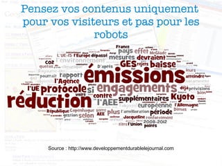 Pensez vos contenus uniquement  pour vos visiteurs et pas pour les robots 