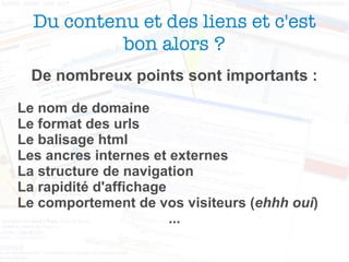 Du contenu et des liens et c'est bon alors ? De nombreux points sont importants : Le nom de domaine 