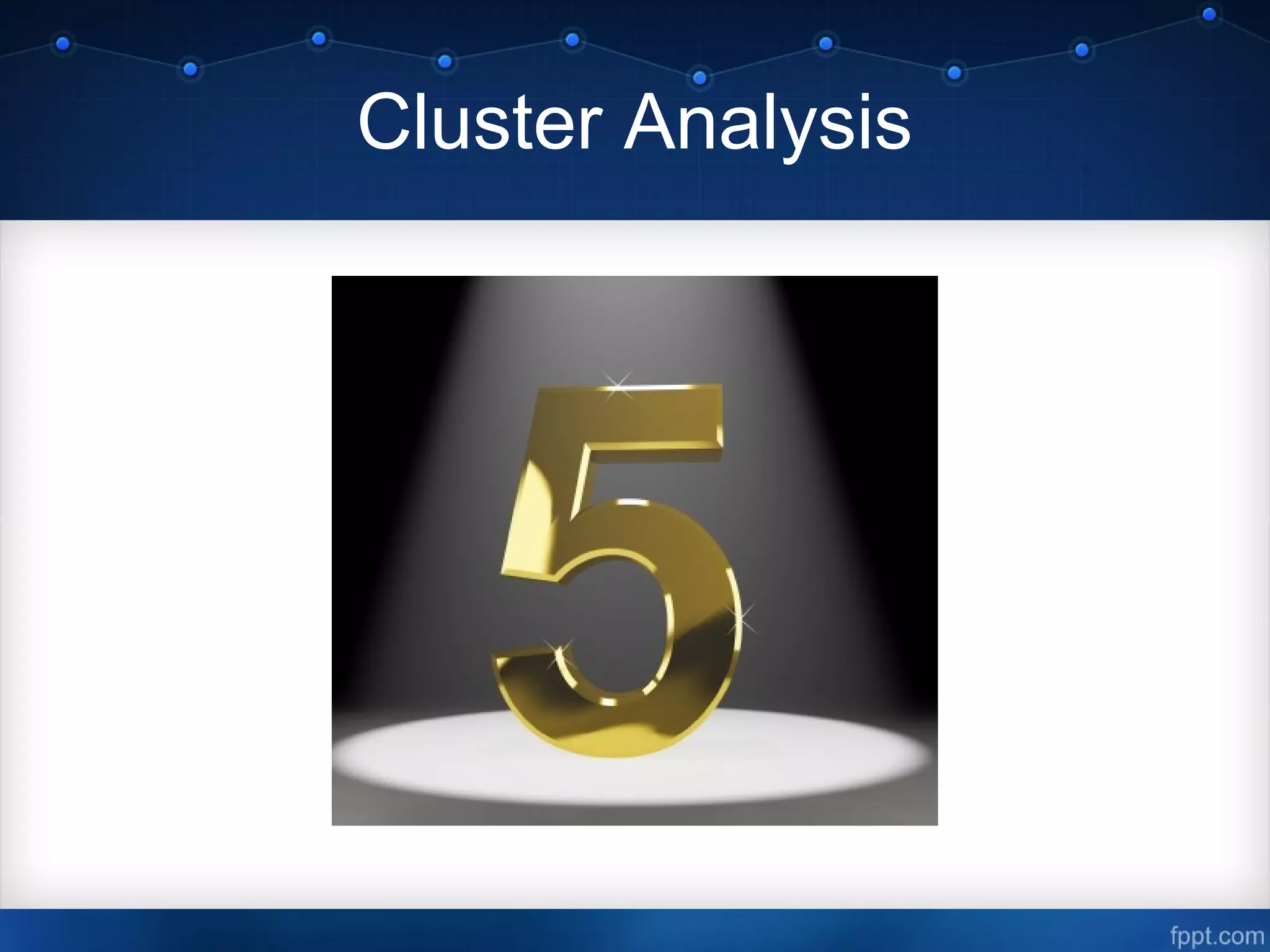 Cluster Analysis
 
