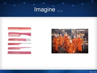 Imagine …
 