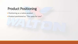 Product Positioning
Positioning as a native product
Product positioned as “The same for Less”.
 