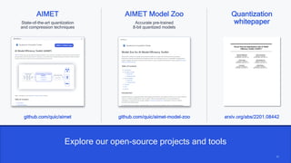 37
37
Explore our open-source projects and tools
AIMET
State-of-the-art quantization
and compression techniques
github.com/quic/aimet
AIMET Model Zoo
Accurate pre-trained
8-bit quantized models
github.com/quic/aimet-model-zoo
Quantization
whitepaper
arxiv.org/abs/2201.08442
 