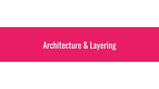 Architecture & Layering
 