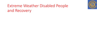 Extreme Weather Disabled People
and Recovery
 