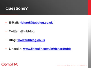Questions?


• E-Mail: richard@tubblog.co.uk

• Twitter: @tubblog

• Blog: www.tubblog.co.uk

• LinkedIn: www.linkedin.com...