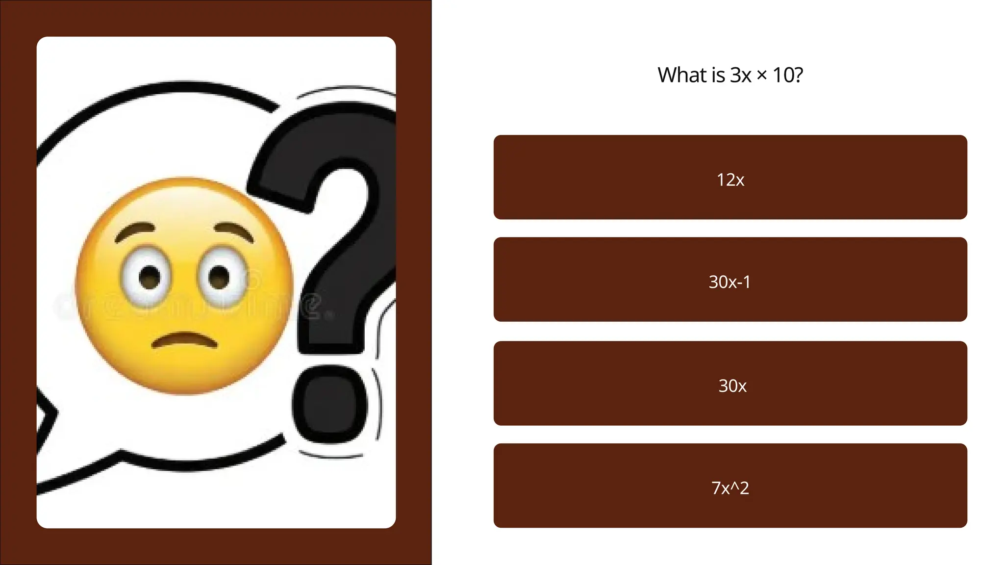 What is 3x × 10?
12x
30x-1
30x
7x^2
 