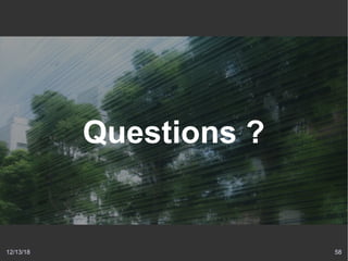 12/13/18 58
Questions ?
 