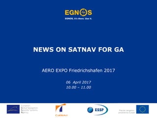 NEWS ON SATNAV FOR GA
AERO EXPO Friedrichshafen 2017
06 April 2017
10.00 – 11.00
 