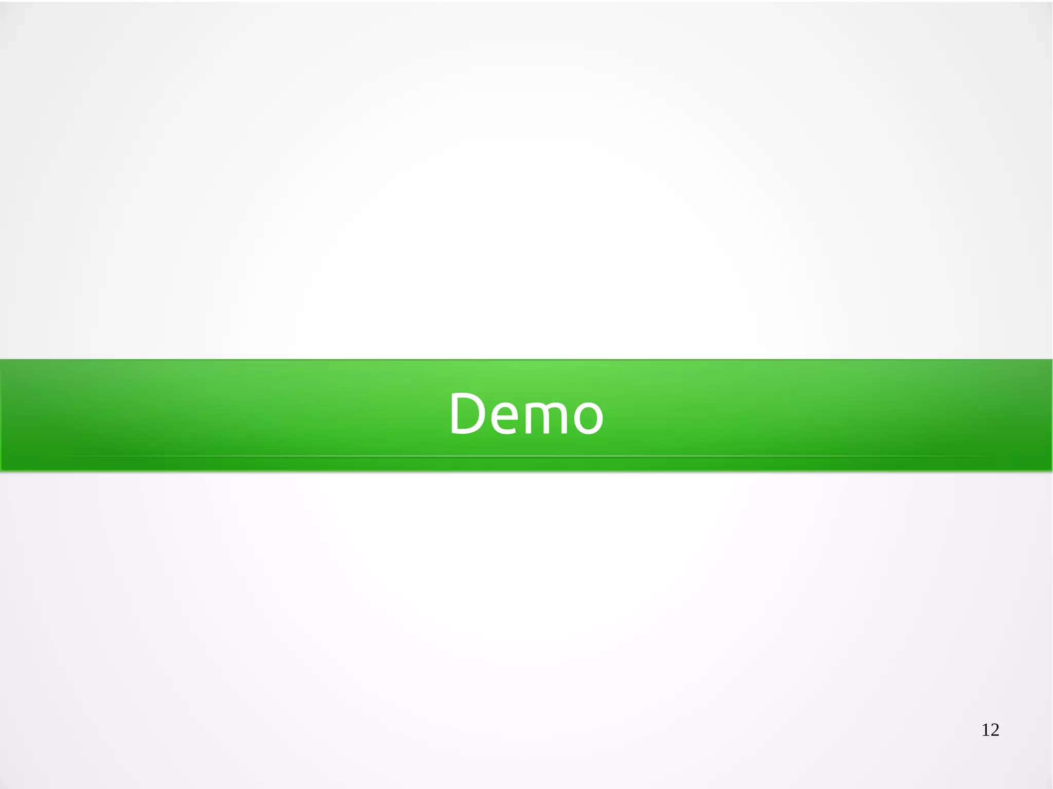 12
Demo
 