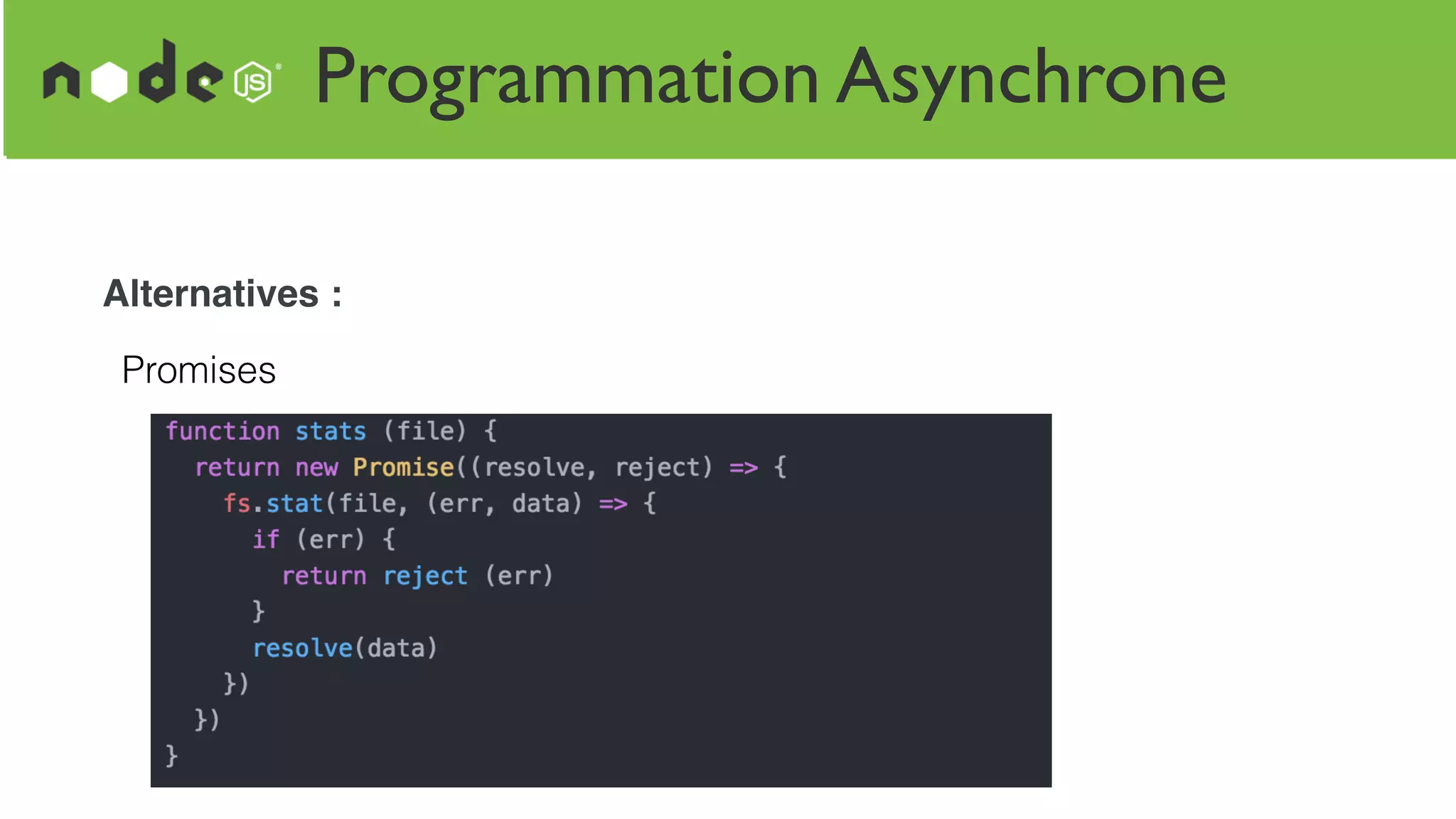 Programmation Asynchrone
Alternatives :
Promises
 