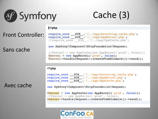 DansSymfony2La classeAppCachepeutavoir les headers par défautChaque action peut (re)définirles “headers de cache”On peut “wrapper” le framework par un système de cache PHP (pour tester)On peututiliser Varnish ouAkamaiou NGINX comme reverse Proxy (ou Cache Proxy) en avant du serveur WebMais comment mettre en cache le “welcome User 1” dans le header par exemple?...Cache (4)