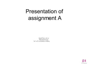 Presentation of  assignment A 