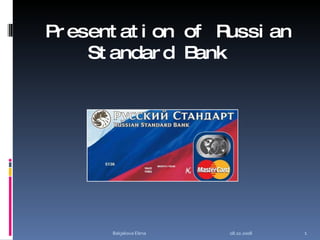 Presentation of Russian Standard Bank  08.10.2008 Bakjakova Elena 
