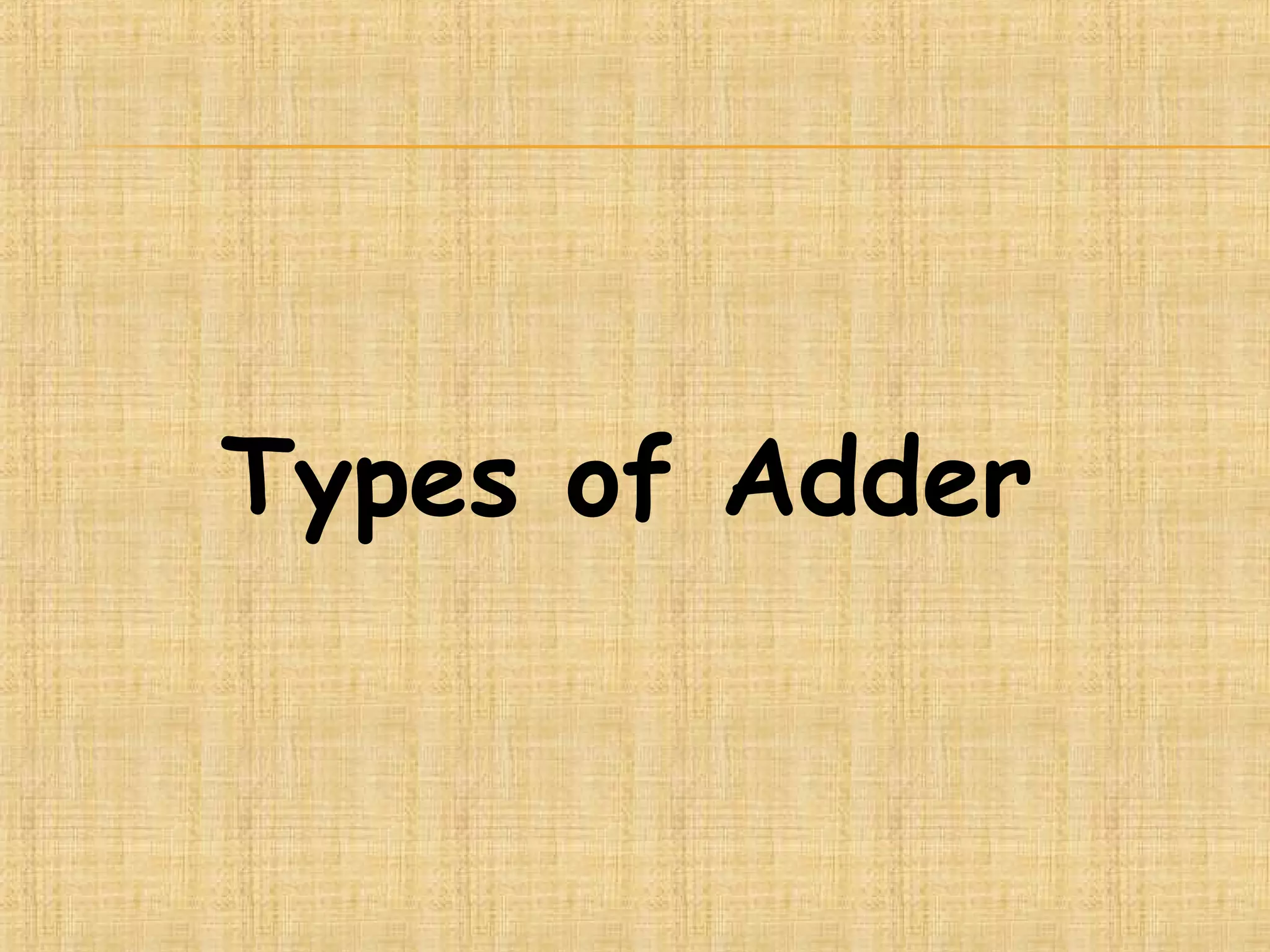 Types of Adder
 