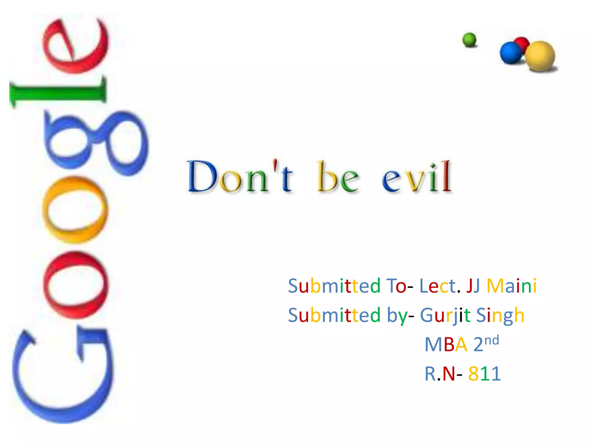 Submitted To- Lect. JJ Maini
Submitted by- Gurjit Singh
               MBA 2nd
               R.N- 811
 