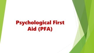 Psychological First
Aid (PFA)
 