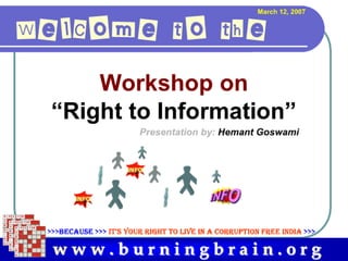Presentation on Right to Information Act : by Hemant Goswami