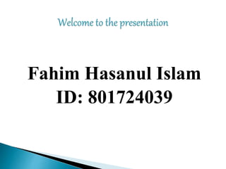 Fahim Hasanul Islam
ID: 801724039
 