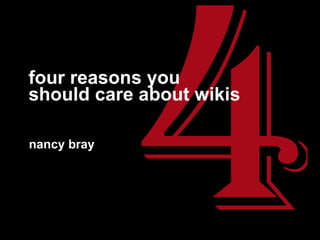 four reasons you should care about wikis nancy bray 4 