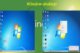 Window desktop
 