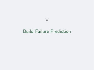Build Failure Prediction in Continuous Integration Workflows Slide 31
