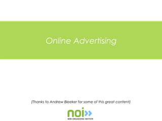 Online Advertising




(Thanks to Andrew Bleeker for some of this great content)
 
