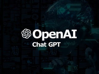 OpenAI
Chat GPT
 