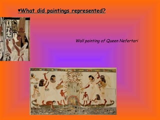 ♥ What did paintings represented? Wall painting of Queen Nefertari 