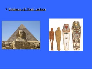 ♥  Evidence of their culture 