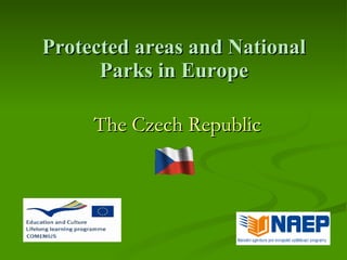 Protected areas and National
      Parks in Europe

     The Czech Republic
 