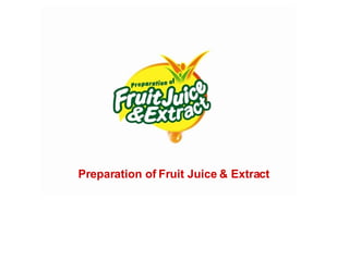 Preparation of Fruit Juice & Extract 