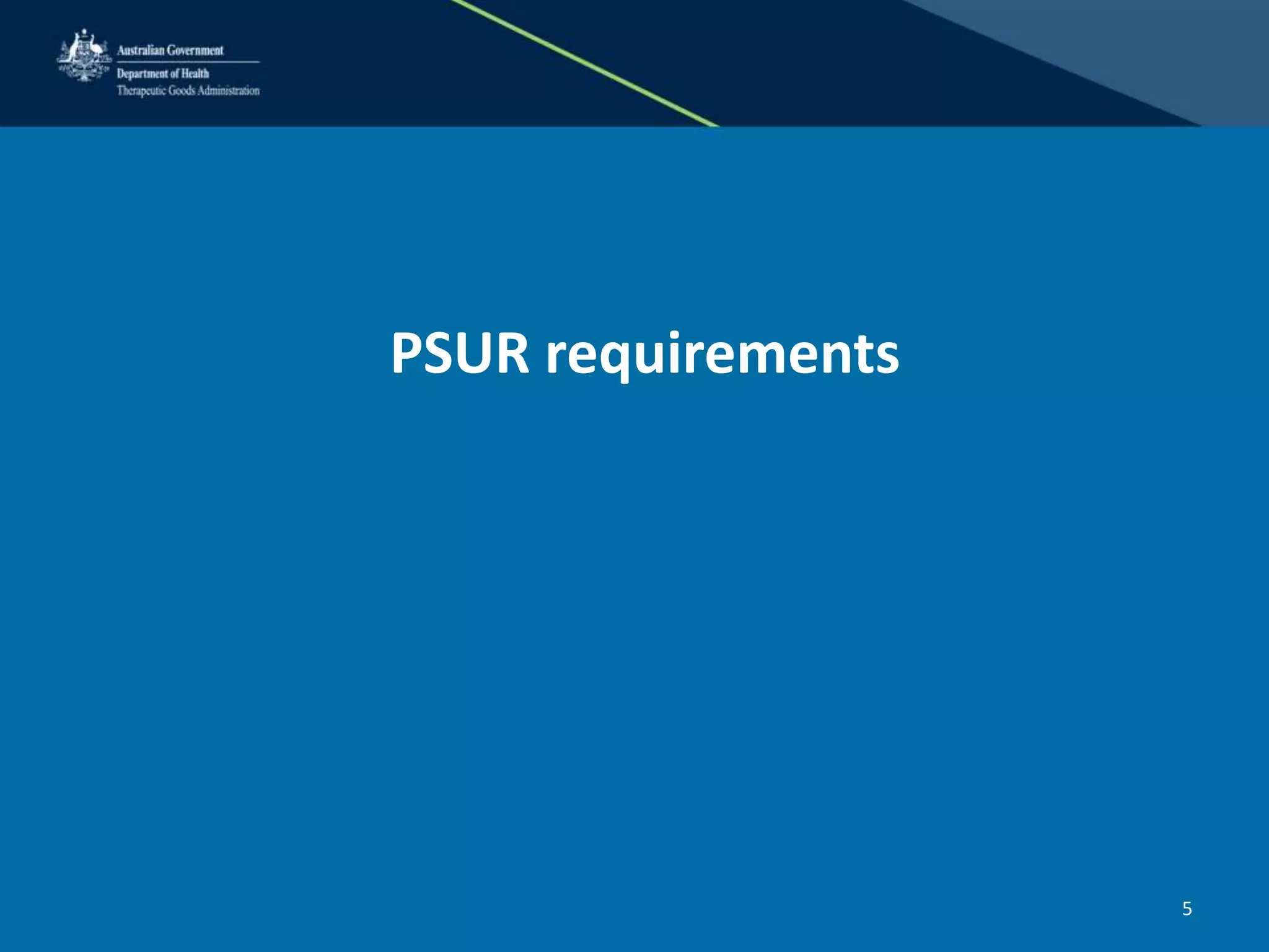 PSUR requirements
5
 