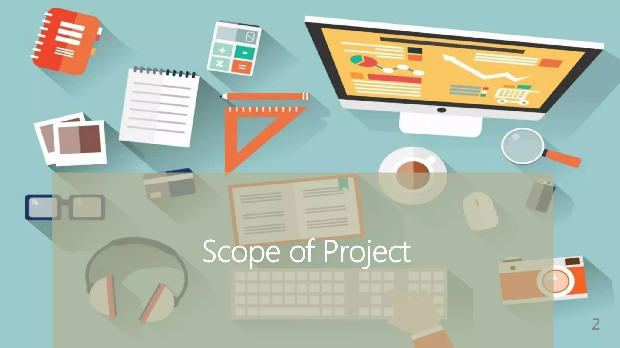 Scope of Project
2
 