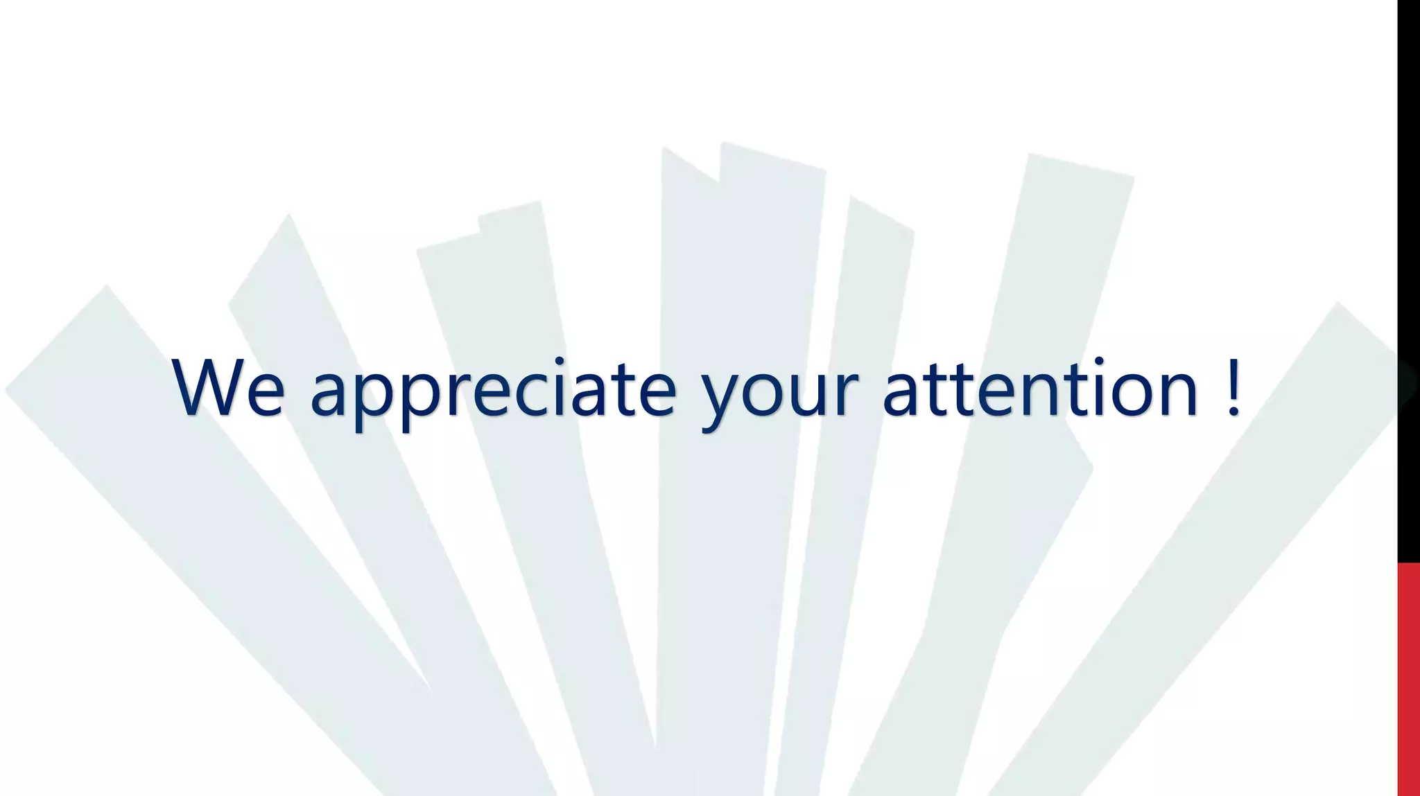 We appreciate your attention !
 
