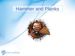 Hammer and Planks 
 