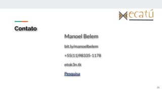 Contato
Manoel Belem
bit.ly/manoelbelem
+55(11)98335-1178
etok3n.tk
Pesquisa
20
 