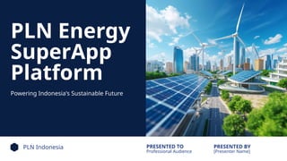 Pln Platform Presentation - PLN Energy SuperApp Platform.pptx