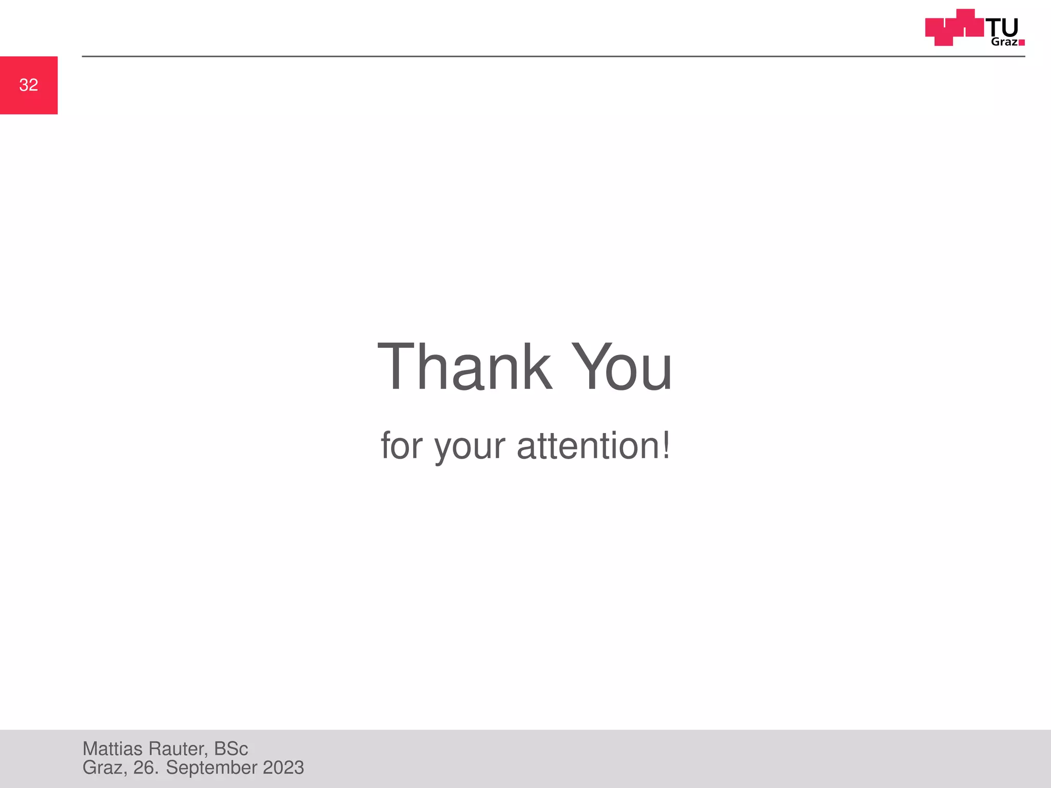 32
Thank You
for your attention!
Mattias Rauter, BSc
Graz, 26. September 2023
 