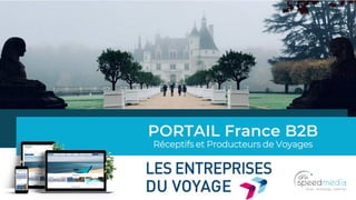 PORTAIL France B2B
Réceptifs et Producteurs de Voyages
 