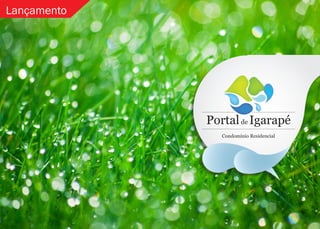 Lançamento




             Portal de Igarapé
                Condomínio Residencial
 