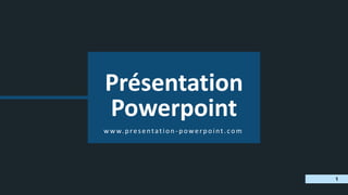 Présentation
Powerpoint
w w w.presentation -powerpoint.com
1
 