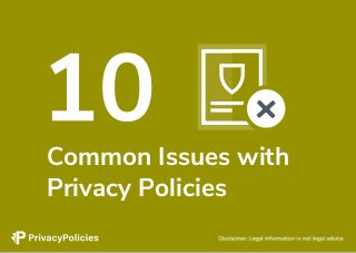 Common Issues with
Privacy Policies
 