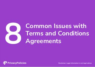 Common Issues with
Terms and Conditions
Agreements
 