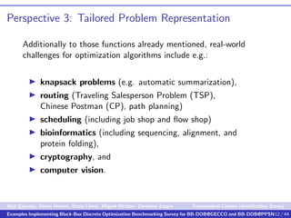 Perspective 3: Tailored Problem Representation
Additionally to those functions already mentioned, real-world
challenges fo...